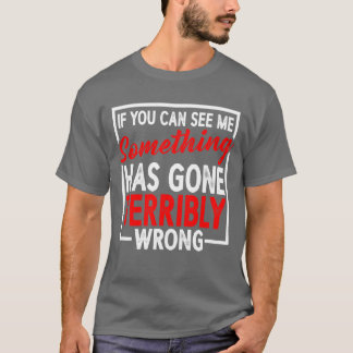 もし私が見えているなら、何かが間違っている レトロ Tシャツ