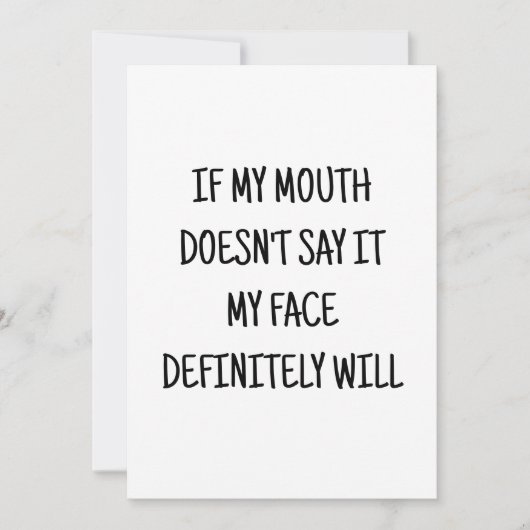 もし私の口が言わなくても、私の顔が代わりに言うわ - 面白いカード 招待状 (正面)