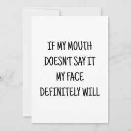 もし私の口が言わなくても、私の顔が代わりに言うわ - 面白いカード 招待状