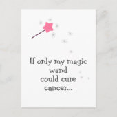 もし私の魔法の杖がガンを治せたら - かわいい応援メッセージ ポストカード (正面)