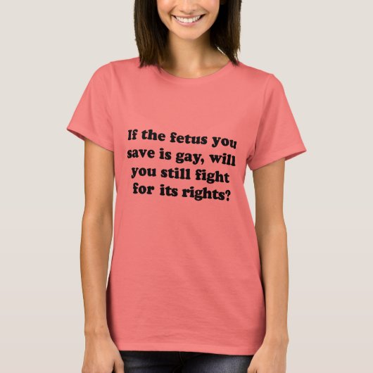 もし胎児はゲイだ権利のために戦う Tシャツ (正面)