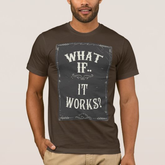 もし…うまくいったら?インスピレーションの引用 Tシャツ (正面)