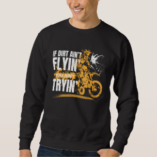 もしDirt Aint飛んでいる You Aint Try Motorbike Boys スウェットシャツ