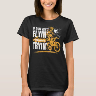 もしDirt Aint飛んでいる You Aint Try Motorbike Boys Tシャツ