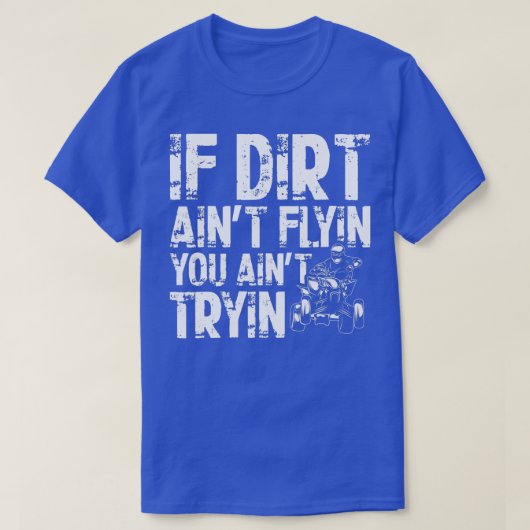 もしDirt Aint Flyin You Aint TryinクワッドヴィンテージATV Tシャツ (デザイン正面)