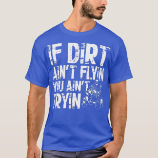 もしDirt Aint Flyin You Aint TryinクワッドヴィンテージATV Tシャツ