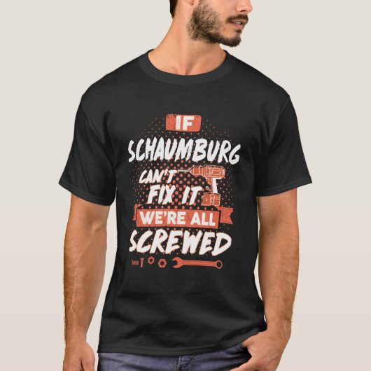 もしSCHAUMBURGが修正できない我々は全てネジだ Tシャツ (正面)