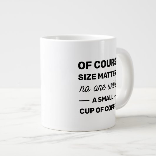 もちろんサイズは誰も小さなコーヒーを望まない ジャンボコーヒーマグカップ (正面右)