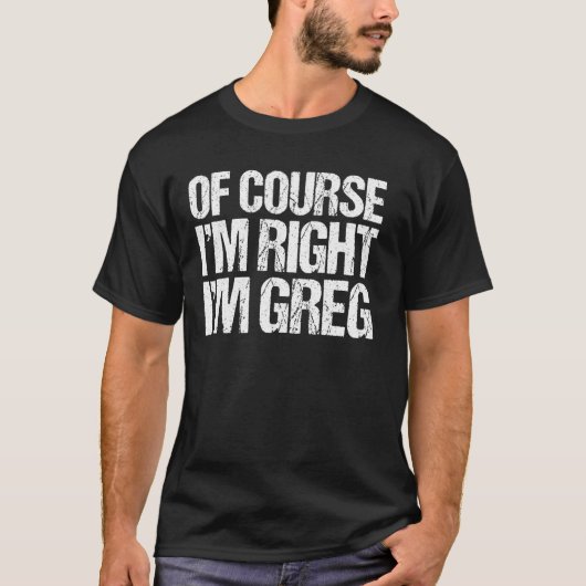 もちろん僕が正しい、僕はGREGだもん Tシャツ 楽しいカスタムデザイン (正面)
