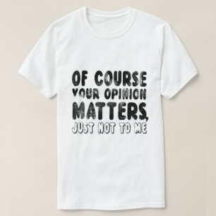 もちろん君の意見は僕には関係ない Tシャツ