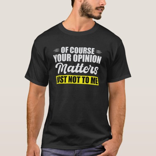 もちろん君の意見は私には関係ない Tシャツ (正面)