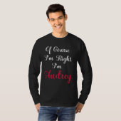 もちろん私が正しいわ オードリーだもの Tシャツ (正面フル)