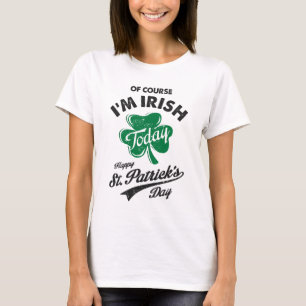 もちろん私はアイルランドの聖パトリックの日だ Tシャツ