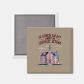 もちろん私はゲイでカトリック学校に行ったおもしろい マグネット (正面/裏面)