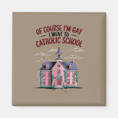 もちろん私はゲイでカトリック学校に行ったおもしろい マグネット (正面)