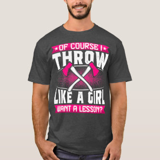 もちろん私は女の子の斧のスロワーおもしろいGのように投げる Tシャツ