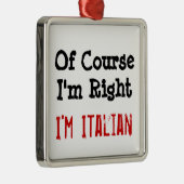 もちろん私は正しい、私はイタリアン メタルオーナメント (右)
