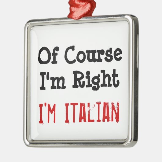 もちろん私は正しい、私はイタリアン メタルオーナメント (左)