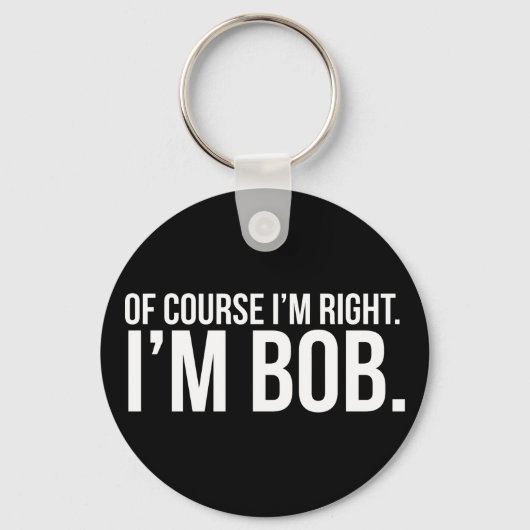 もちろん私は正しい。私はボブ。 キーホルダー (正面)