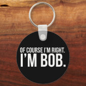 もちろん私は正しい。私はボブ。 キーホルダー (正面)