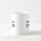 もちろん私は正しい。私はボブ。コーヒーマグ コーヒーマグカップ (中央)