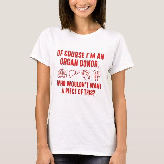 もちろん私は臓器提供者です Tシャツ (正面)
