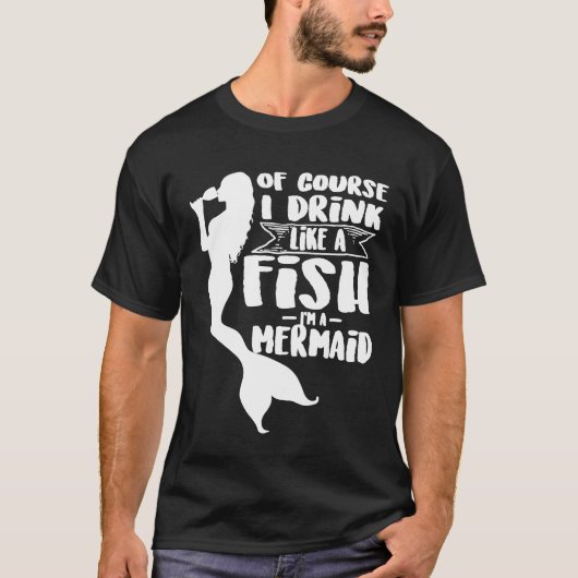 もちろん私は魚のように飲みます 私は人魚です 面白いW Tシャツ (正面)