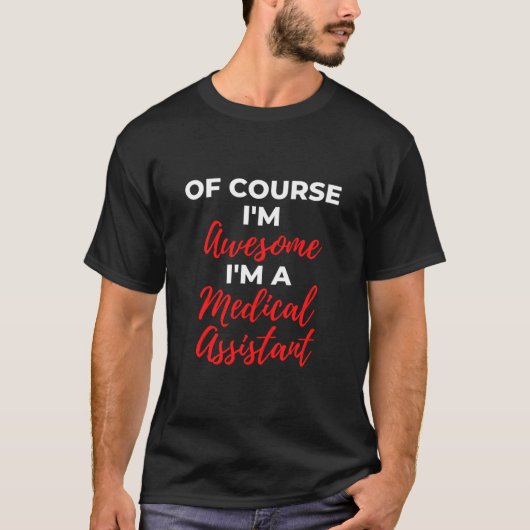 もちろん私素晴らしは医療助手だ Tシャツ (正面)