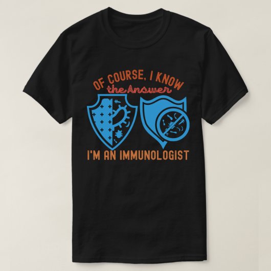 もちろん答えは知ってる 免疫学の専門家 Tシャツ (デザイン正面)