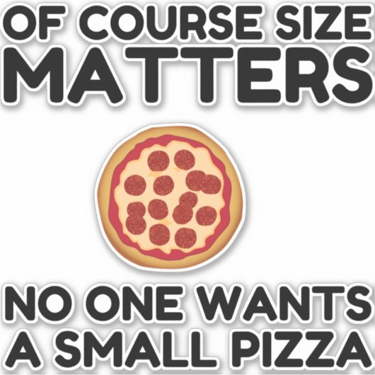 もちろん、サイズは問題の誰も小さなピザを望んでいない。 シール (正面)