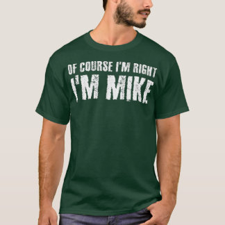 もちろんIM RIGHT IM MIKEギフトおもしろいアイディア Tシャツ