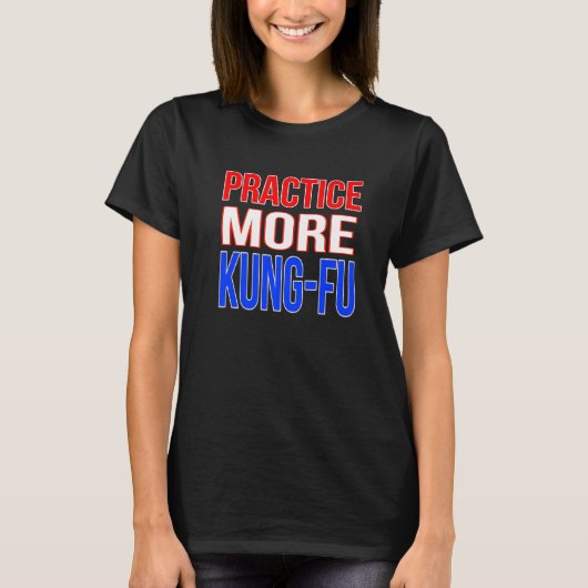 もっとカンフープレミアムを練習する Tシャツ (正面)