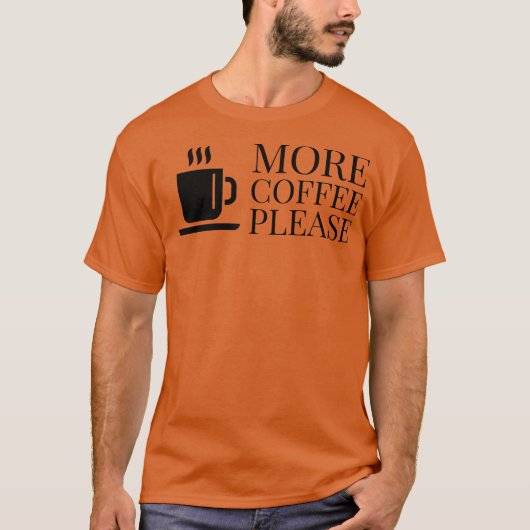 もっとコーヒーをください 2 Tシャツ (正面)