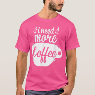 もっとコーヒーカフェイン好きコーヒー中毒Co Tシャツ