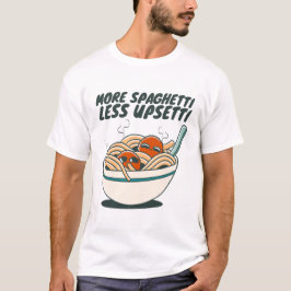 もっとスパゲッティを、もっと幸せに Tシャツ