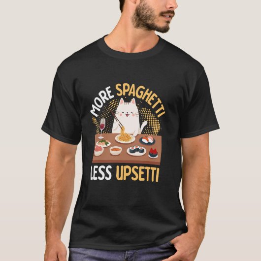 もっとスパゲッティ、もっと幸せ 猫Tシャツ Tシャツ (正面)