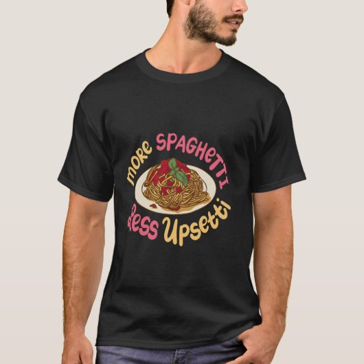 もっとスパゲッティ、もっと幸せ Tシャツ (正面)