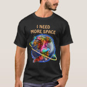 もっとスペースが欲しい カスタム宇宙飛行士 ギャラクシー Tシャツ (正面)