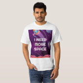 もっとスペースが欲しい 面白いTシャツ Tシャツ (正面フル)