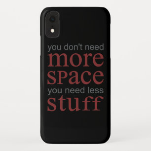 もっとスペースはいらない。もっと物を減らす必要がある。 iPhone XRケース