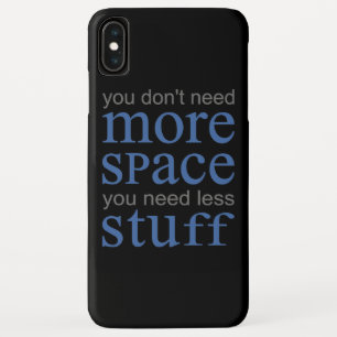 もっとスペースは必要ない。もっと物を減らす必要がある。 iPhone XS MAXケース