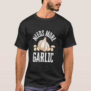 もっとニンニクが欲しい面白い料理 Tシャツ