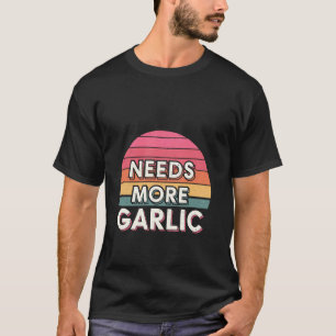 もっとニンニクが欲しい キッチン 風味 シェフ ------ Tシャツ