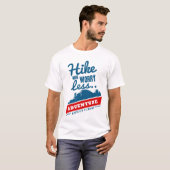 もっとハイキング、もっと冒険、もっとリラックス Tシャツ (正面フル)