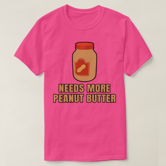 もっとピーナッツバターが必要 Tシャツ (デザイン正面)