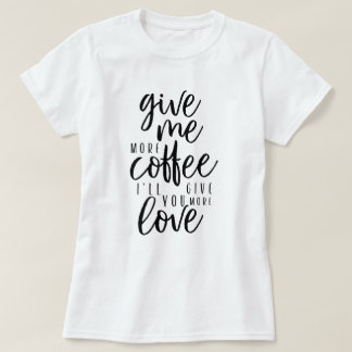 もっと与えコーヒーを飲む Tシャツ