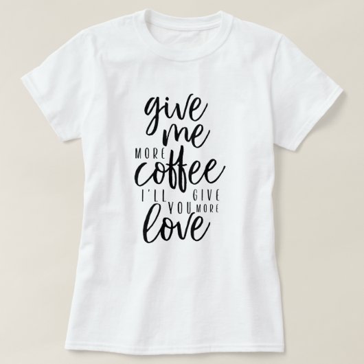 もっと与えコーヒーを飲む Tシャツ (デザイン正面)