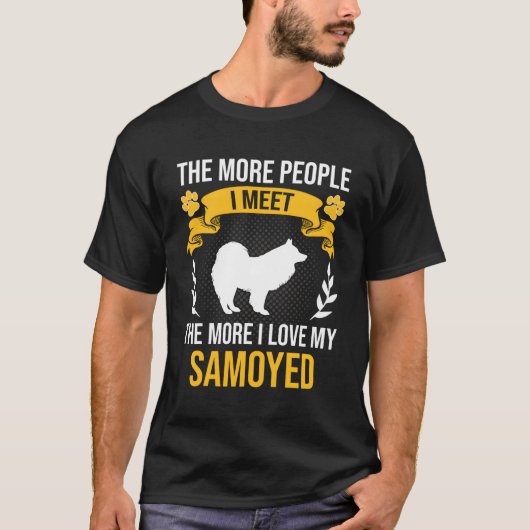 もっと人に会う私はSamoyed犬の恋人Gが大好き Tシャツ (正面)