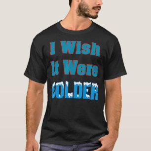 もっと冷たいシャツならもっと冷たいものだ Tシャツ