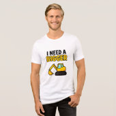 「もっと大きな掘削機が欲しい」Tシャツ トライブレンドTシャツ (正面全面)